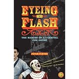 Eyeing the Flash: The Making of a Carnival Con Artist ~ Peter Fenton