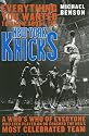 Everything You Wanted to Know About the New York Knicks: A Who's Who of Everyone Who Ever Played On or Coached the NBA's Most Celebrated Team