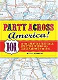 Party Across America: 101 of the Greatest Festivals, Sporting Events, and Celebrations in the U.S. Michael Guerriero