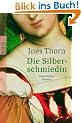 Die Silberschmiedin: Historischer Roman