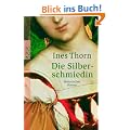 Die Silberschmiedin: Historischer Roman