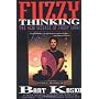Fuzzy Thinking: The New Science of Fuzzy Logic by Bart Kosko