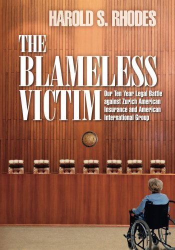 The Blameless Victim: Our Ten-Year Legal Battle against Zurich American Insurance and American International Group by Harold S. Rhodes (2015-01-27)