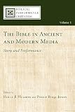 The Bible in Ancient and Modern Media: Story and Performance (Biblical Performance Criticism)