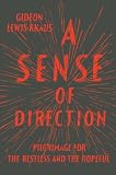 A Sense of Direction: Pilgrimage for the Restless and the Hopeful