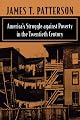 America's Struggle Against Poverty in the Twentieth Century