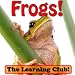 Books : Fun Frogs! Learn About Frogs And Learn To Read - The Learning Club! (45+ Photos of Frogs)