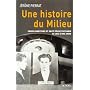 Une histoire du milieu : Grand banditisme et haute pègre en France de 1850 à nos jours