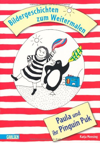 Carlsen Verlag GmbH Bildergeschichten zum Weitermalen: Paula und ihr Pinguin Puk