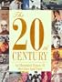 The 20th Century:  An Illustrated History Of Our Lives And Times