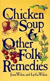 Chicken Soup & Other Folk Remedies