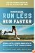 Runner's World Run Less, Run Faster: Become a Faster, Stronger Runner with the Revolutionary FIRST Training Program (Runners World)