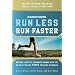 RUNNERS WORLD RUN LESS RUN FASTER: Become a Faster, Stonger Runner with the Revolutionary First Training Program