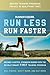 Runner's World Run Less, Run Faster: Become a Faster, Stronger Runner with the Revolutionary FIRST Training Program (Runners World)