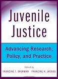 Juvenile Justice: Advancing Research, Policy, and Practice