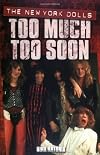 The New York Dolls: Too Much Too Soon