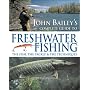 John Bailey's Complete Guide to Freshwater Fishing (Complete Guide to)