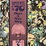 Super Hits of the 70s: Have a Nice Day, Vol. 6