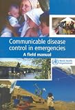 Communicable Disease Control in Emergencies: A Field Manual