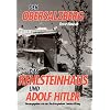 Der Obersalzberg: Der Herrscher am Berg. Das Kehlsteinhaus und Adolf Hitler