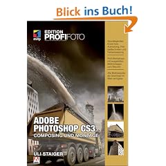 Adobe Photoshop CS3 - Composing und Montage - Edition ProfiFoto (mitp Edition Profifoto)