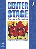 Center Stage 2: Grammar to Communicate, Student Book