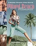 Miami Beach Memories: A Nostalgic Chronicle of Days Gone By
