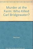 Murder at the farm : who killed Carl Bridgewater?