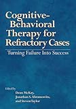 Cognitive-behavioral therapy for refractory cases : turning failure into success