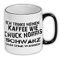 Tasse Ich trinke meinen Kaffee wie Chuck Norris - schwarz und ohne Wasser Kaffee-Pott (T020)