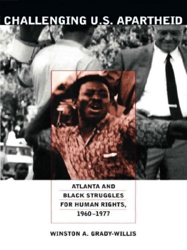 Challenging U.S. Apartheid: Atlanta and Black Struggles for Human Rights, 1960-1977