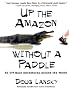 Up the Amazon Without a Paddle