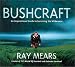 Bushcraft: An Inspirational Guide to Surviving the Wilderness