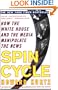 Spin Cycle: How the White House and the Media Manipulate the News (Revised and Updated)