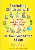 Including children with behaviour and attention difficulties in the early years foundation stage