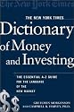 The New York Times Dictionary of Money and Investing: The Essential A-to-Z Guide to the Language of the New Market