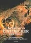 Die gr�ssten Entdecker der Welt. Der historische Atlas ihrer bahnbrechenden Expeditionen.