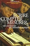 Ecrire, compter, mesurer : Vers une histoire des rationalités pratiques