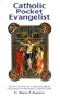 Catholic Pocket Evangelist: Biblical Outlines for Scripturally-Based Discussions of the Roman Catholic Faith