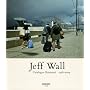 Jeff Wall: Catalogue Raisonne 1978-2004