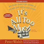 It's All Too Much: An Easy Plan for Living a Richer Life with Less Stuff | [Peter Walsh]