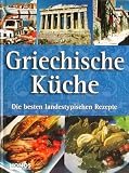 Griechische K&uuml;che - Die besten landestypischen Rezepte - 