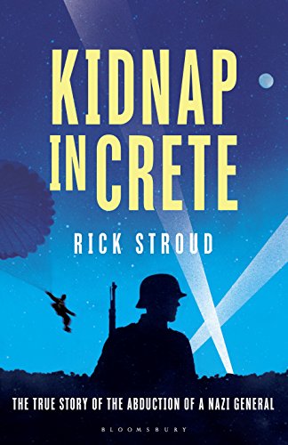 Kidnap in Crete: The True Story of the Abduction of a Nazi General