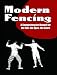 Modern Fencing: A Comprehensive Manual for the Foil, the Epee, the Sabre