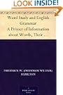 Word Study and English Grammar A Primer of Information about Words, Their Relations and Their Uses