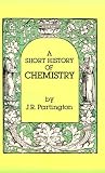 A Short History of Chemistry: Third Edition