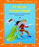 Ich bin ein richtiger Junge!: Vorlesegeschichten von Tobe-Schmusern und Kuschel-Kerlen - Elisabeth Z&ouml;ller, Brigitte Kolloch