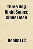 Three Dog Night Songs: Sinner Man, Joy to the World, Try a Little Tenderness, Shambala, Mama Told Me Not to Come, an Old Fashioned Love Song-