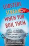 Lobsters Scream When You Boil Them: And 100 Other Myths about Food and Cooking . . . Plus 25 Recipes to Get It Right Every Time