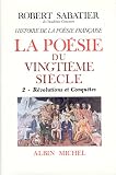 Revue Albin Michel  / Histoire de la poésie française, volume 6-2 : La Poésie du XXe siècle : Révolutions et conquêtes